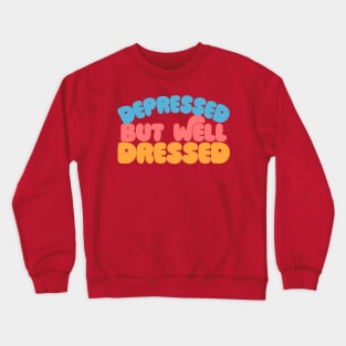 Depressed but well dressed - retro typography design Crewneck Sweatshirt